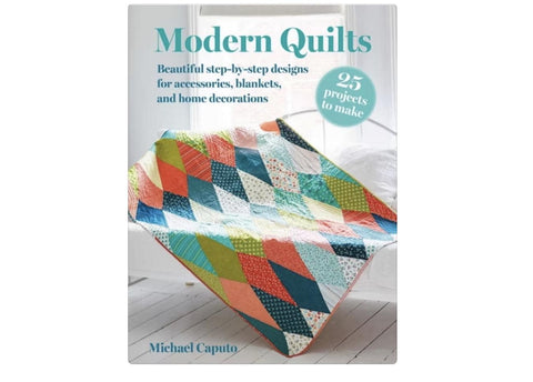 Modern Quilts: 25 Projects to Make - by Michael Caputo